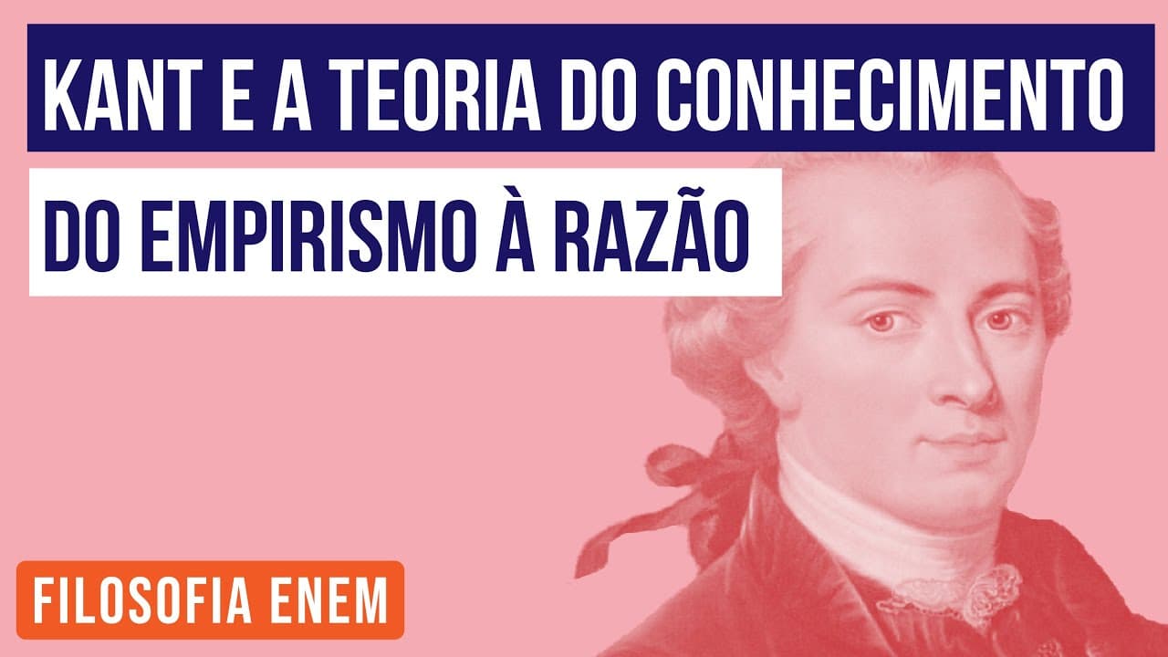 Thumbnail: KANT E A TEORIA DO CONHECIMENTO: do empirismo à razão | Filosofia para o Enem | Ernani Júnior Silva