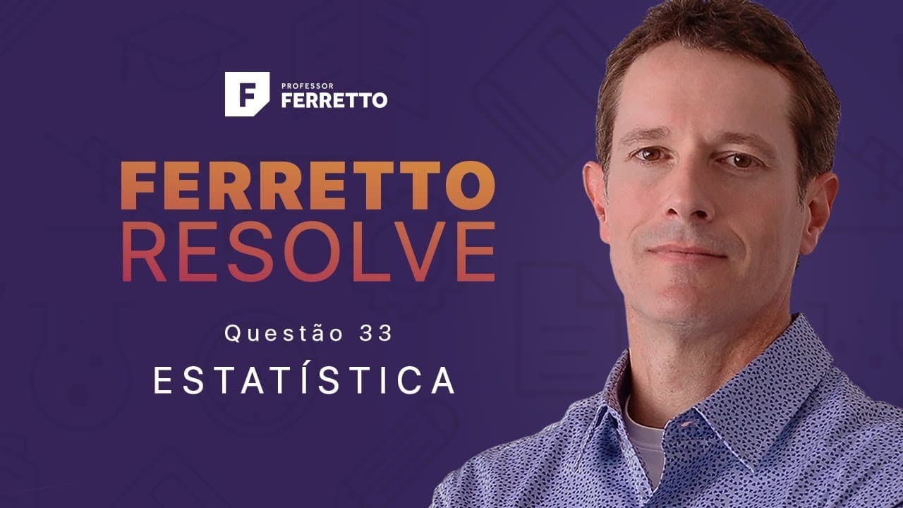 Thumbnail: Ferretto Resolve: Estatística - Questão 33