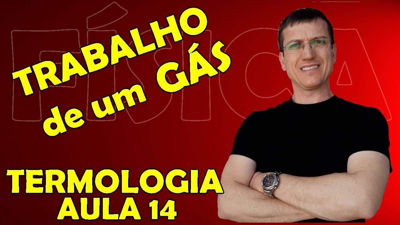 Thumbnail: TRABALHO NAS TRANSFORMAÇÕES GASOSAS - TERMOLOGIA - Aula 14 - Prof.  Boaro