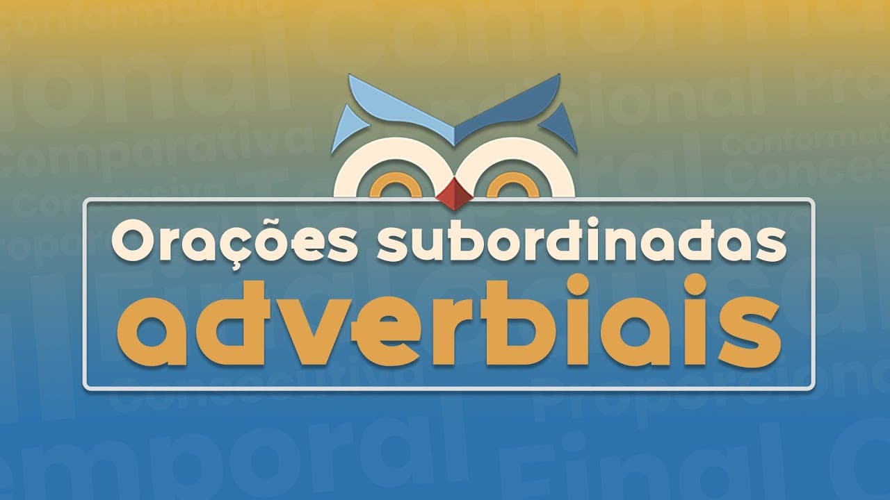 Thumbnail: O que são orações subordinadas adverbiais?