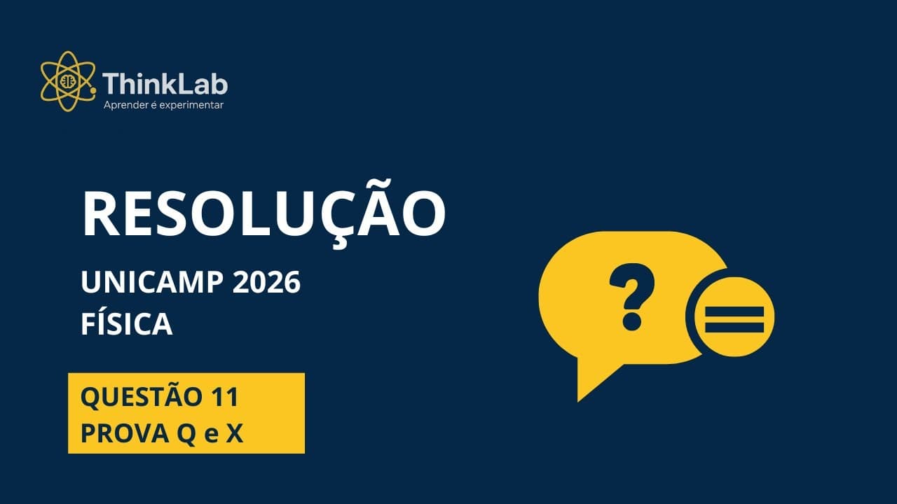 Thumbnail: UNICAMP - FÍSICA | Questão 11 | Resolução Completa | ThinkLab