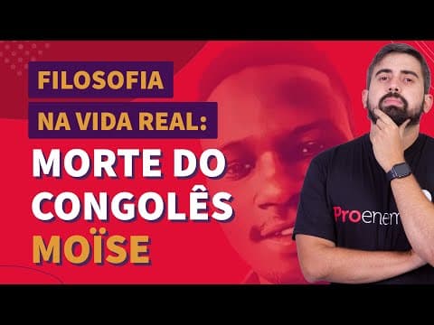Thumbnail da aula: FILOSOFIA NA VIDA REAL: morte de Moïse Kabagambe | ProEnem