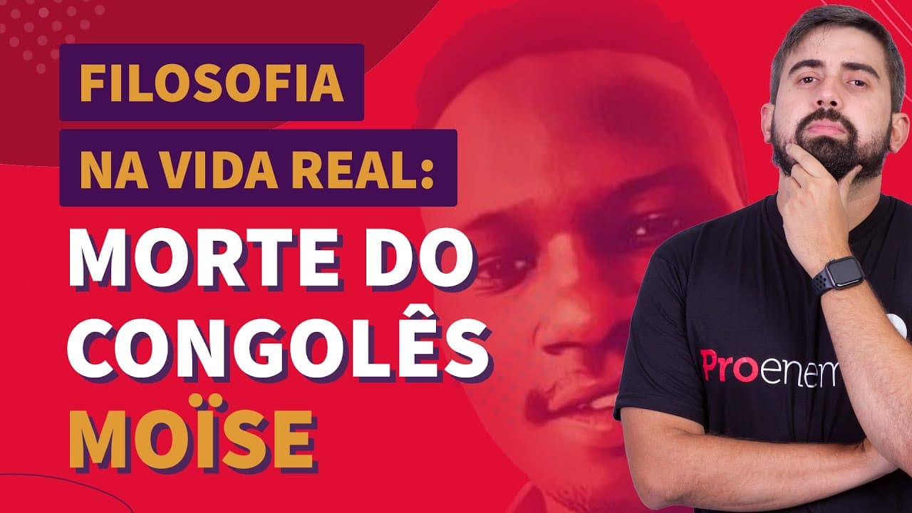 Thumbnail: FILOSOFIA NA VIDA REAL: morte de Moïse Kabagambe | ProEnem