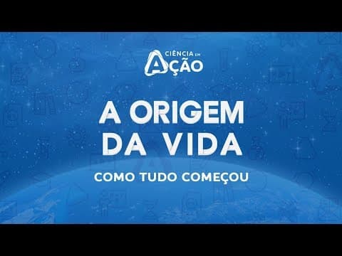 Thumbnail da aula: Origem da Vida - Aula interdisciplinar (Aula 01) - Ciência em Ação