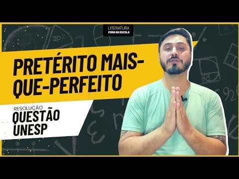 Thumbnail da aula: PRETÉRITO MAIS-QUE-PERFEITO na UNESP | Resolução de questão do vestibular de 2021