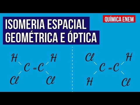 Thumbnail da aula: ISOMERIA ESPACIAL GEOMÉTRICA E ÓPTICA | Resumo de Química Enem. Profe Larissa Campos