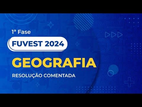 Thumbnail da aula: Resolução Comentada da FUVEST 2024 - 1ª Fase - Geografia