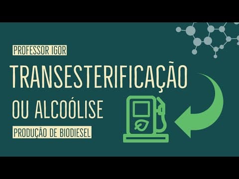 Thumbnail da aula: Transesterificação ou Alcoólise | Aula 47