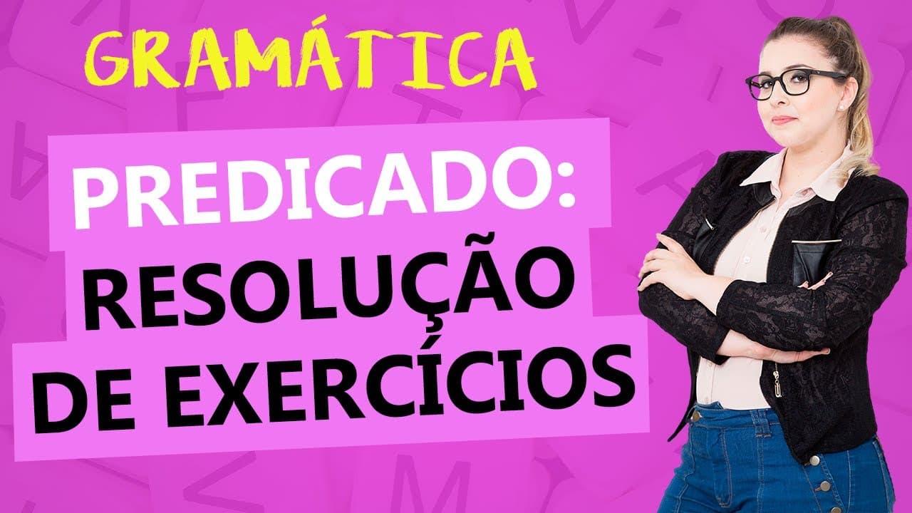 Thumbnail: PREDICADO: RESOLUÇÃO DE EXERCÍCOS - ANÁLISE SINTÁTICA - Profa. Pamba