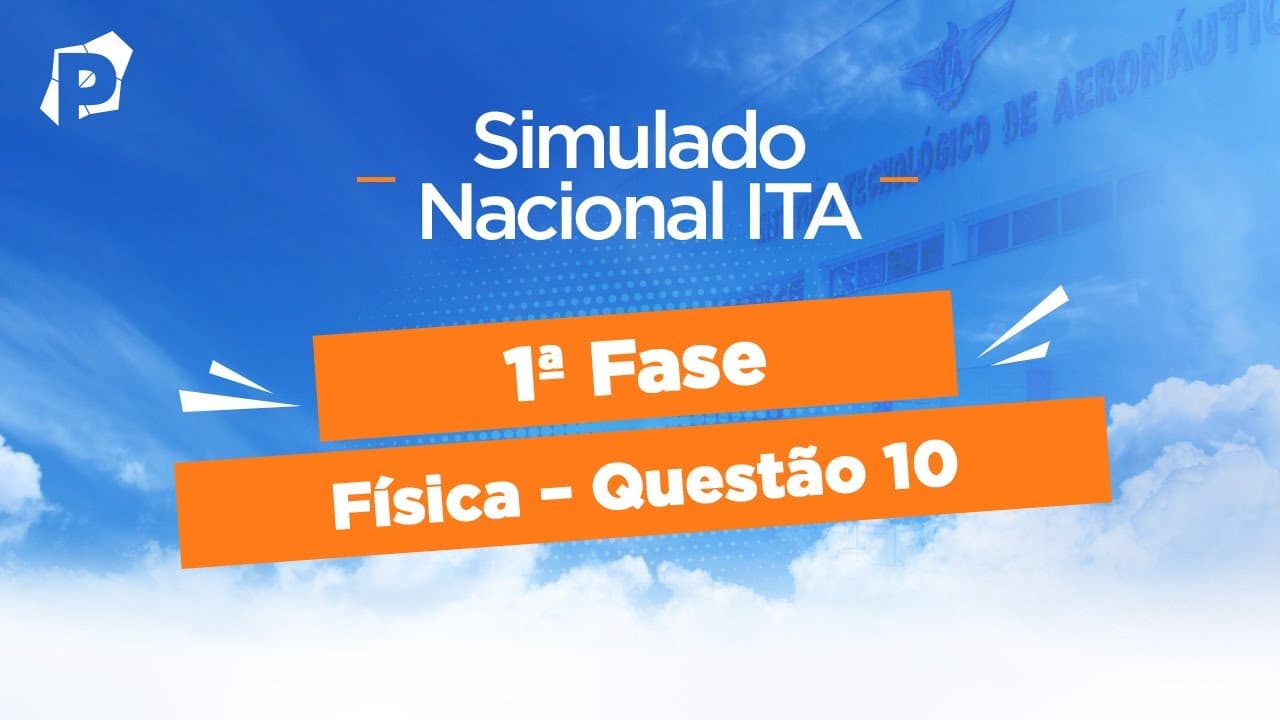 Thumbnail: Simulado Nacional ITA | Resoluções | 1ª fase | Física | Questão 10