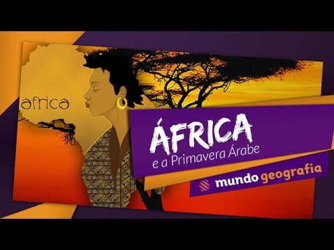 Thumbnail da aula: África e Primavera Árabe - Mundo Atualidades - ENEM