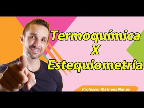 Thumbnail da aula: Aula 6 - Termoquímica x Estequiometria