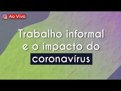 Thumbnail da aula: AO VIVO | Trabalho informal e o impacto do coronavírus - Brasil Escola