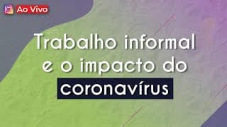 AO VIVO | Trabalho informal e o impacto do coronavírus - Brasil Escola