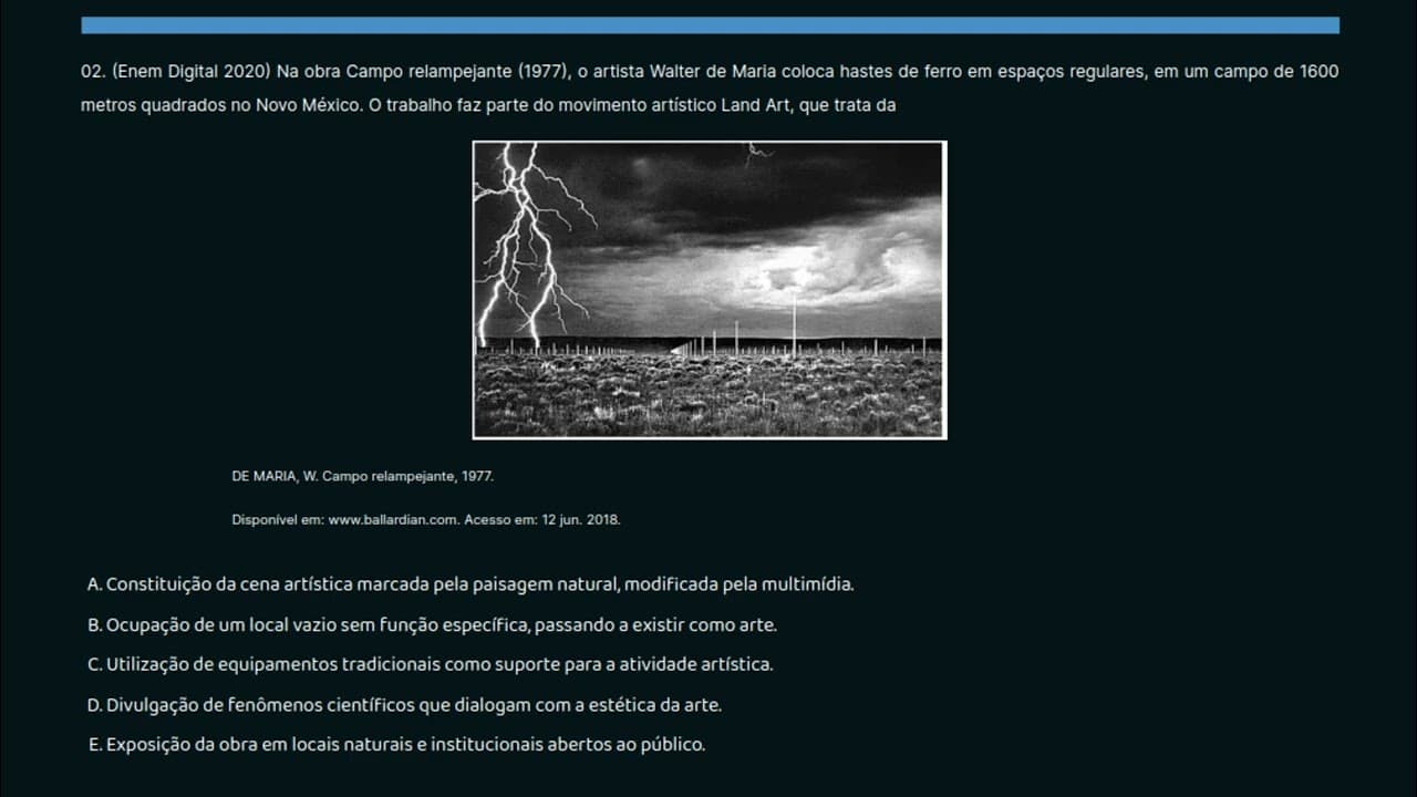 Thumbnail: 02. (Enem Digital 2020) Na obra Campo relampejante (1977), o artista Walter de Maria coloca hastes