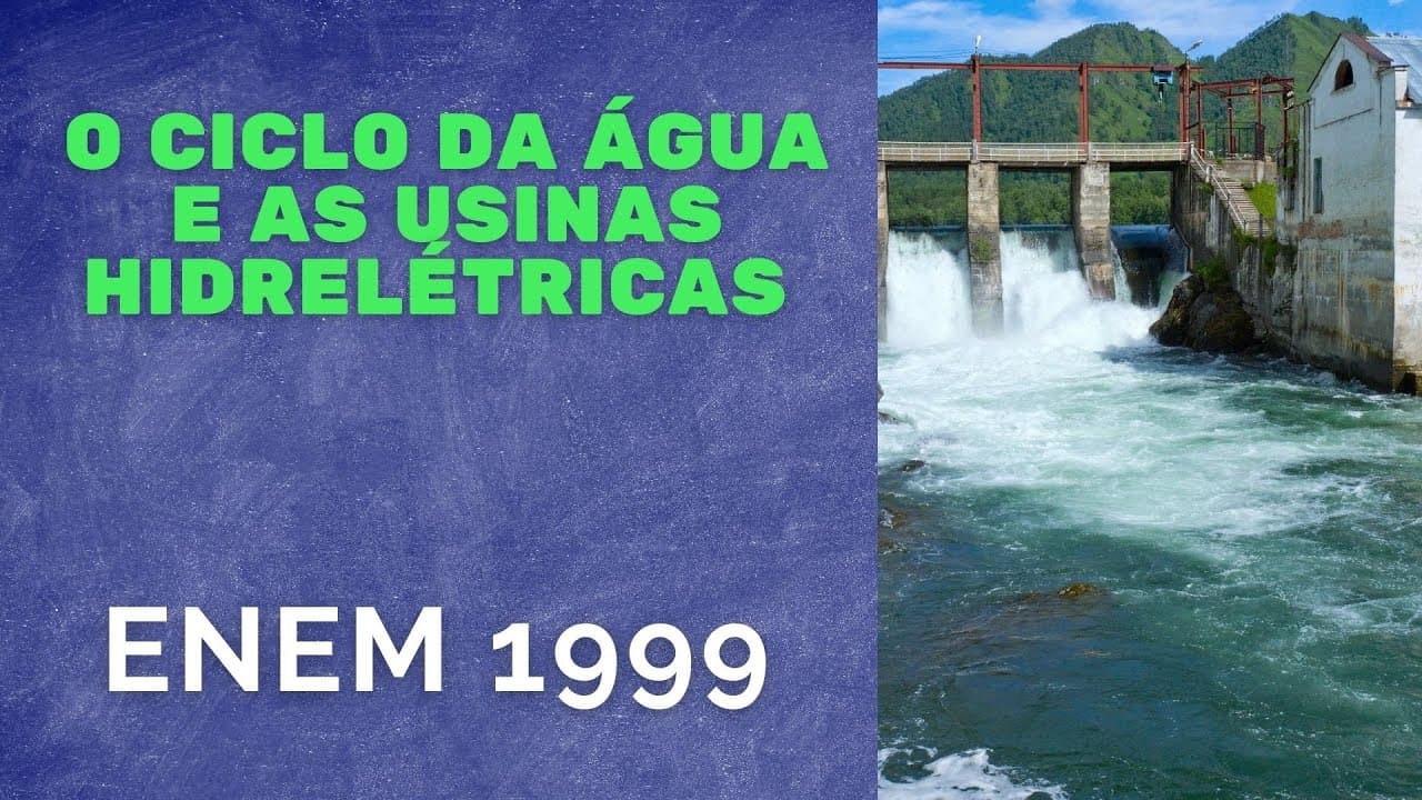 Thumbnail: ENEM 1999 - O ciclo da água e as usinas hidrelétricas