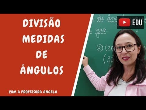 Thumbnail da aula: Divisão de medida de ângulo por um número natural diferente de zero - Professora Angela