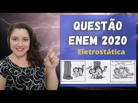 Thumbnail da aula: Enem 2020 | Eletrostática | "Por qual motivo ocorre a eletrização ilustrada na tirinha? "