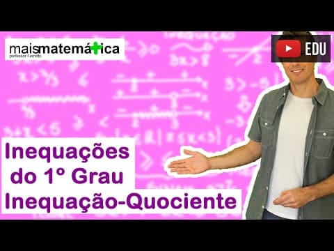 Thumbnail da aula: Inequação do Primeiro Grau: Inequação Quociente (Aula 4 de 4)