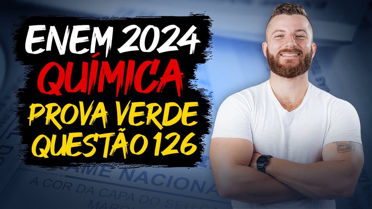 Thumbnail: ENEM 2024: Resolução da Questão 126 (Caderno Verde) - Ciências da Natureza - Química