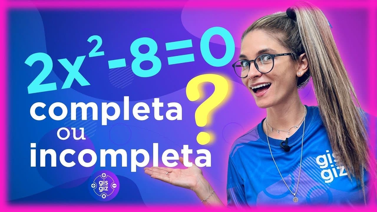 Thumbnail: EQUAÇÃO DO SEGUNDO 2º GRAU COMPLETA E INCOMPLETA #02