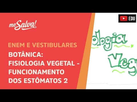 Thumbnail da aula: Me Salva! BOT29 - Botânica - Fisiologia vegetal: funcionamento dos estômatos II