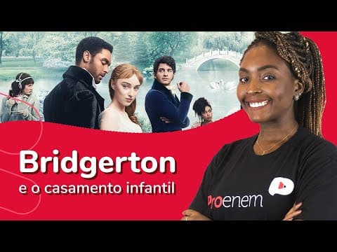 Thumbnail da aula: Bridgerton e o casamento infantil | ProEnem