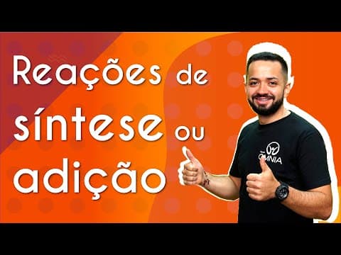 Thumbnail da aula: Reações de síntese ou adição - Brasil Escola