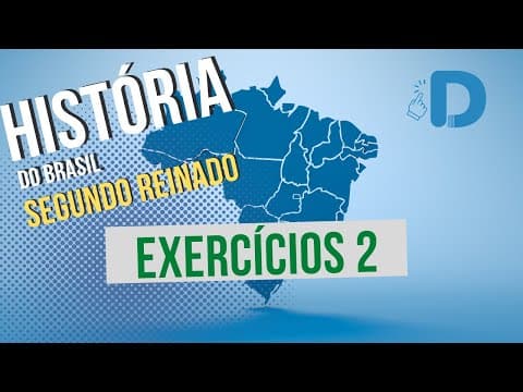 Thumbnail da aula: Exercícios Segundo Reinado Parte 2 - História do Brasil - Preparatório Enem