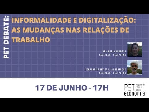 Thumbnail da aula: PET Debate: Informalidade e Digitalização, as mudanças nas relações de trabalho