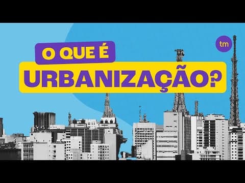 Thumbnail da aula: O que é URBANIZAÇÃO?
