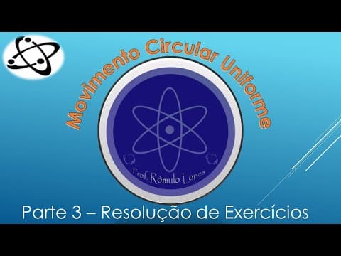 Thumbnail da aula: Física 1ª Série (EM) - Movimento Circular Uniforme (parte 3)
