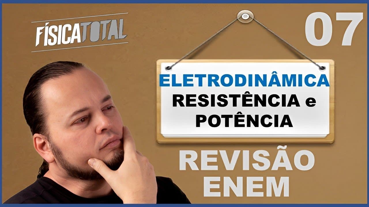 Thumbnail: POTÊNCIA e RESISTÊNCIA elétrica | ELETRODINÂMICA básica | Revisão ENEM Ep 07 de 20