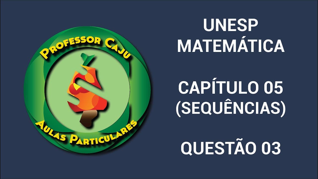 Thumbnail: UNESP | MATEMÁTICA | CAPÍTULO 05 (SEQUÊNCIAS) | QUESTÃO 03