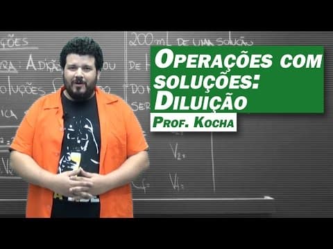 Thumbnail da aula: Química - Operações com Soluções: Diluição
