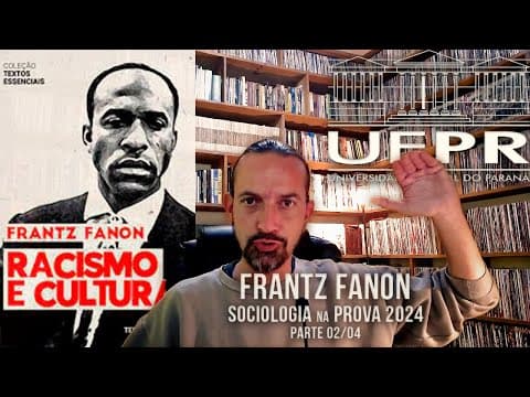 Thumbnail da aula: Sociologia - UFPR 2024 - Aula 2/4  -  Frantz Fanon