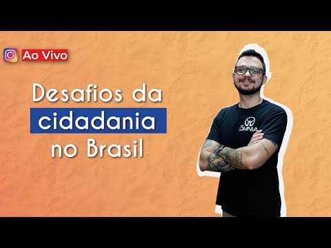 Thumbnail da aula: AO VIVO | Desafios da cidadania no Brasil - Brasil Escola