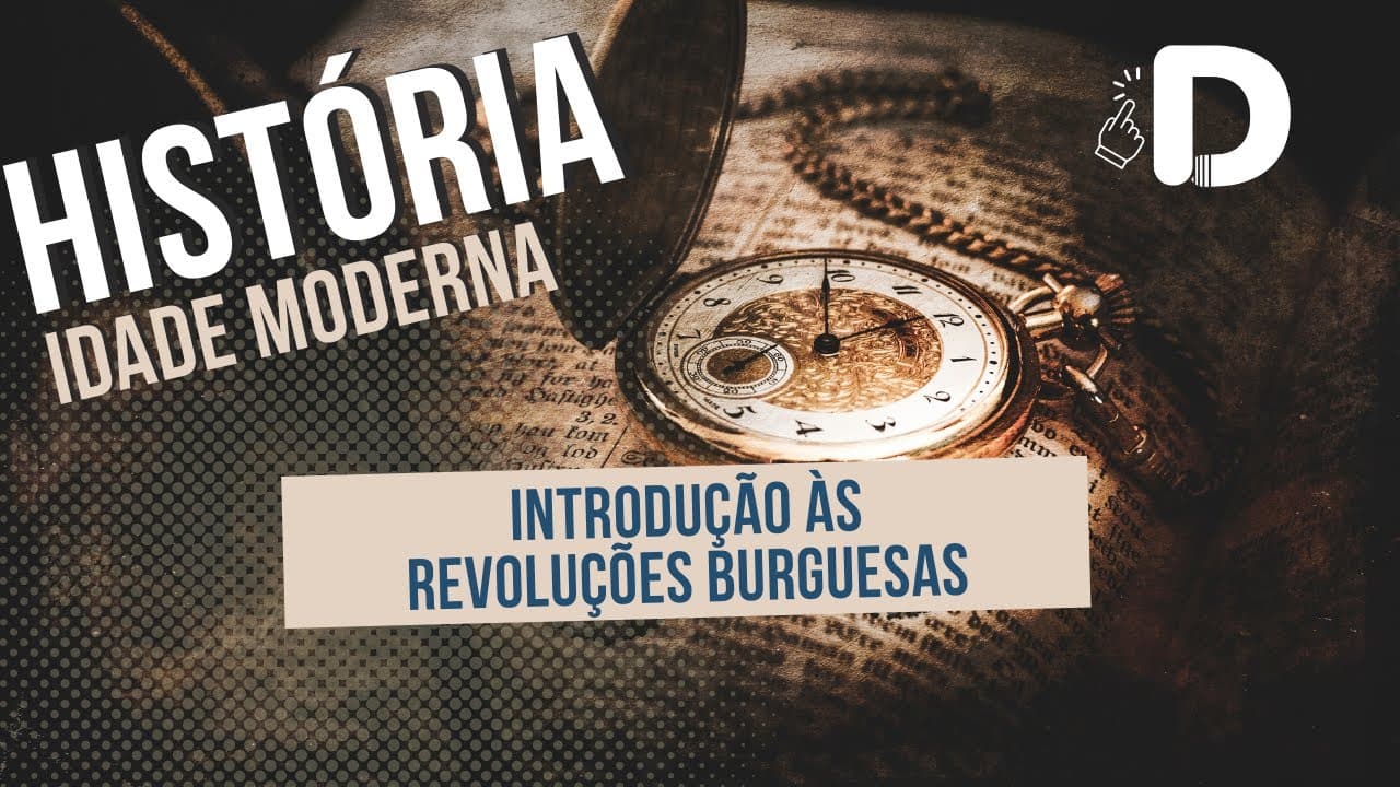 Thumbnail: Revoluções Burguesas Introdução - Idade Moderna - História Geral - Preparatório Enem