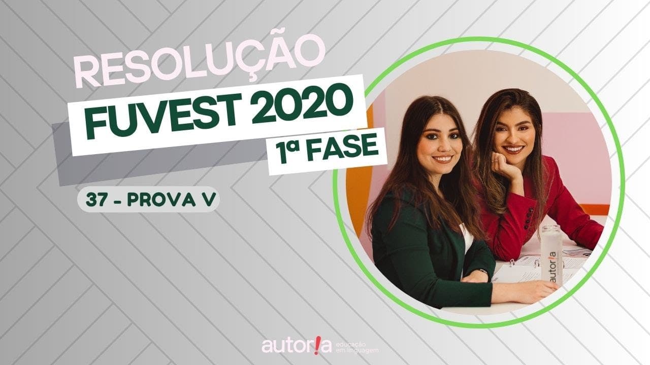 Thumbnail: Resolução FUVEST 2020 (1ª fase) - Autoria Linguagem - Questão 37 | Linguagens, prova V