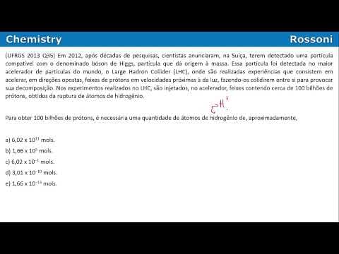 Thumbnail da aula: UFRGS 2013 Química - Questão 35 - bóson de Higgs e LHC