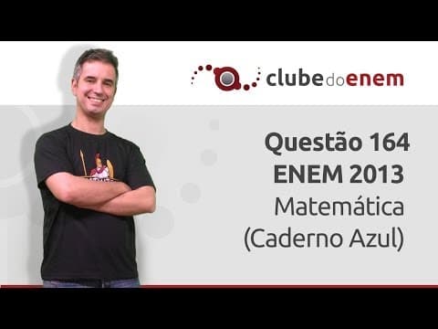 Thumbnail da aula: Questão 164 ENEM 2013 Matemática (Caderno Azul) - Clube do Enem