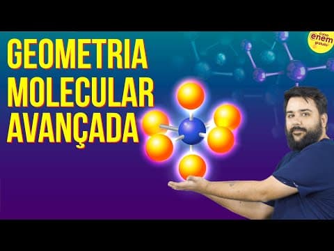 Thumbnail da aula: GEOMETRIA MOLECULAR AVANÇADA | Resumo de Química para o Enem