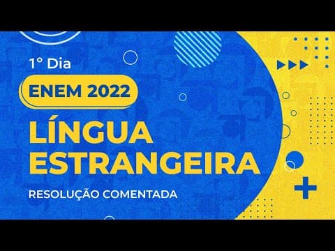 Thumbnail da aula: Resolução Comentada - ENEM 2022 - 1º dia - Língua Estrangeira