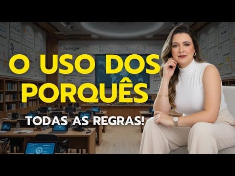 Thumbnail da aula: TODAS AS REGRAS DO USO DOS PORQUÊS!