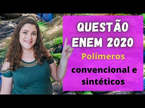 Thumbnail da aula: Enem 2020 | Polímeros |"A enorme quantidade de resíduos gerados pelo consumo crescente da sociedade"