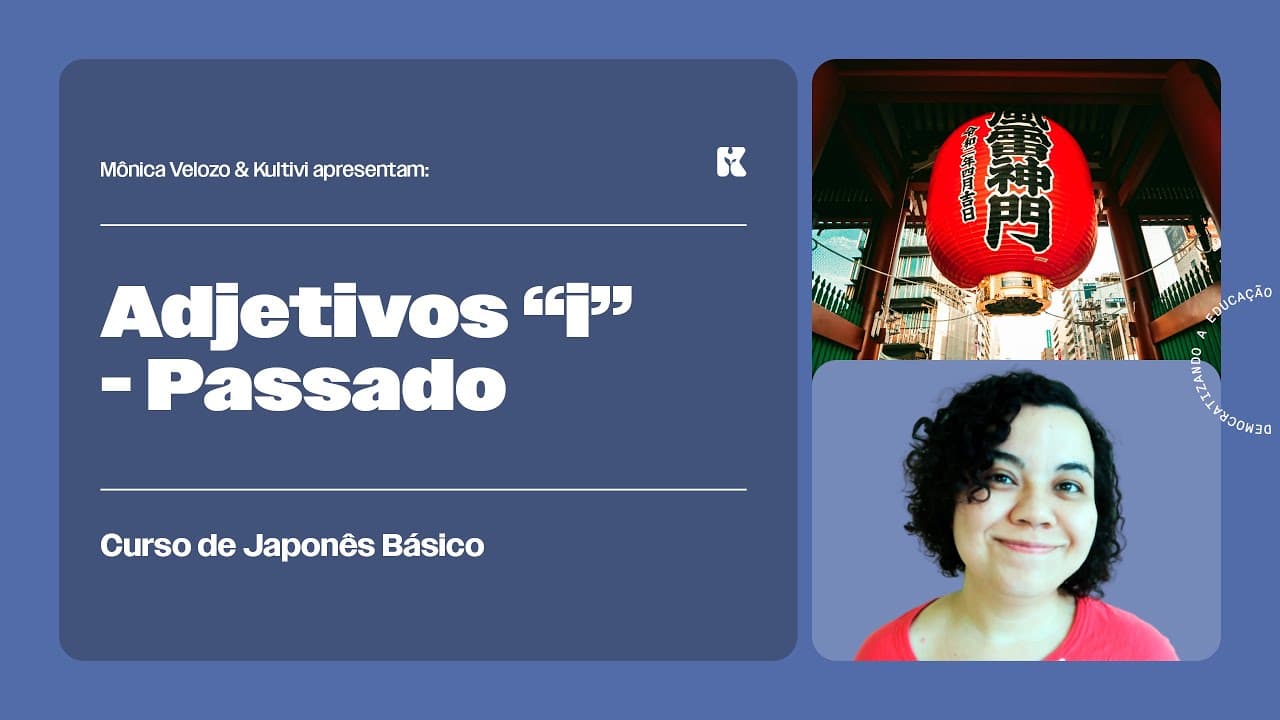 Thumbnail: Adjetivos-i: Afirmativa e Negativa no Passado | Japonês Básico | Mônica Velozo e Kultivi | Aula 15