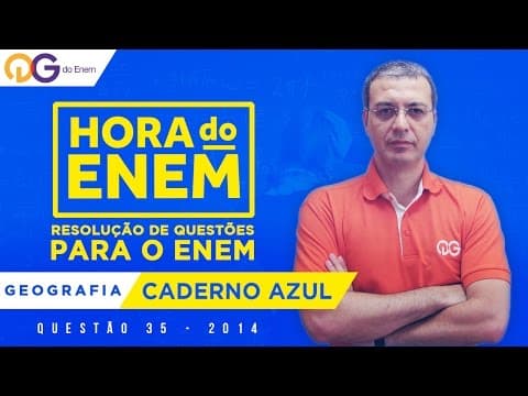 Thumbnail da aula: HORA DO ENEM || 2014 || Questão 35 - Geografia (Caderno azul) - Prof João Felipe