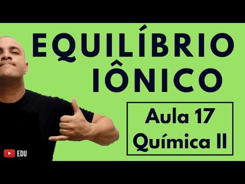 Thumbnail da aula: Cálculo do Ki, Ka, Kb, pKa e pKb; Lei da Diluição de Ostwald; Efeito Íon-Comum |Aula 17 (Química II)