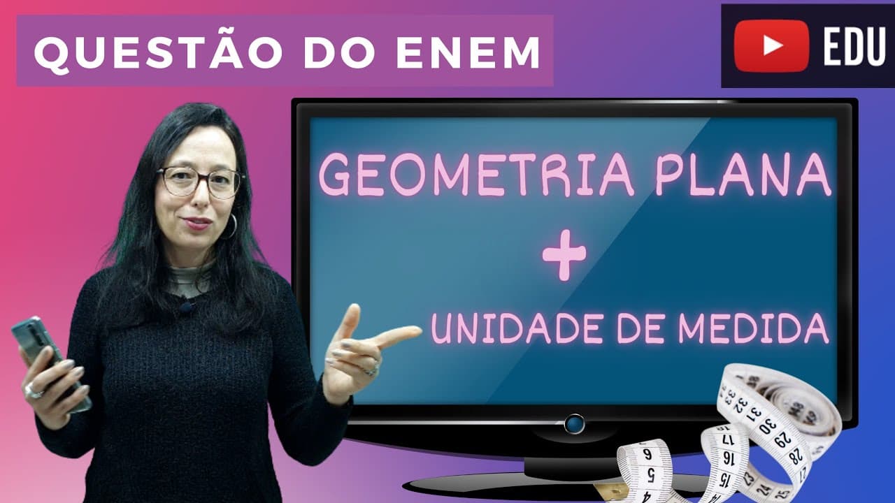 Thumbnail: 🔊ENEM - Geometria Plana e Conversão de Unidade de Medida - Questão Resolvida - Professora Angela