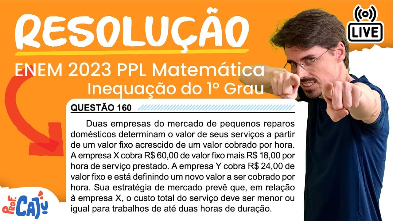 Thumbnail: [ENEM 2023 PPL] 160 📘 INEQUAÇÃO DO 1º GRAU Duas empresas do mercado de pequenos reparos domésticos
